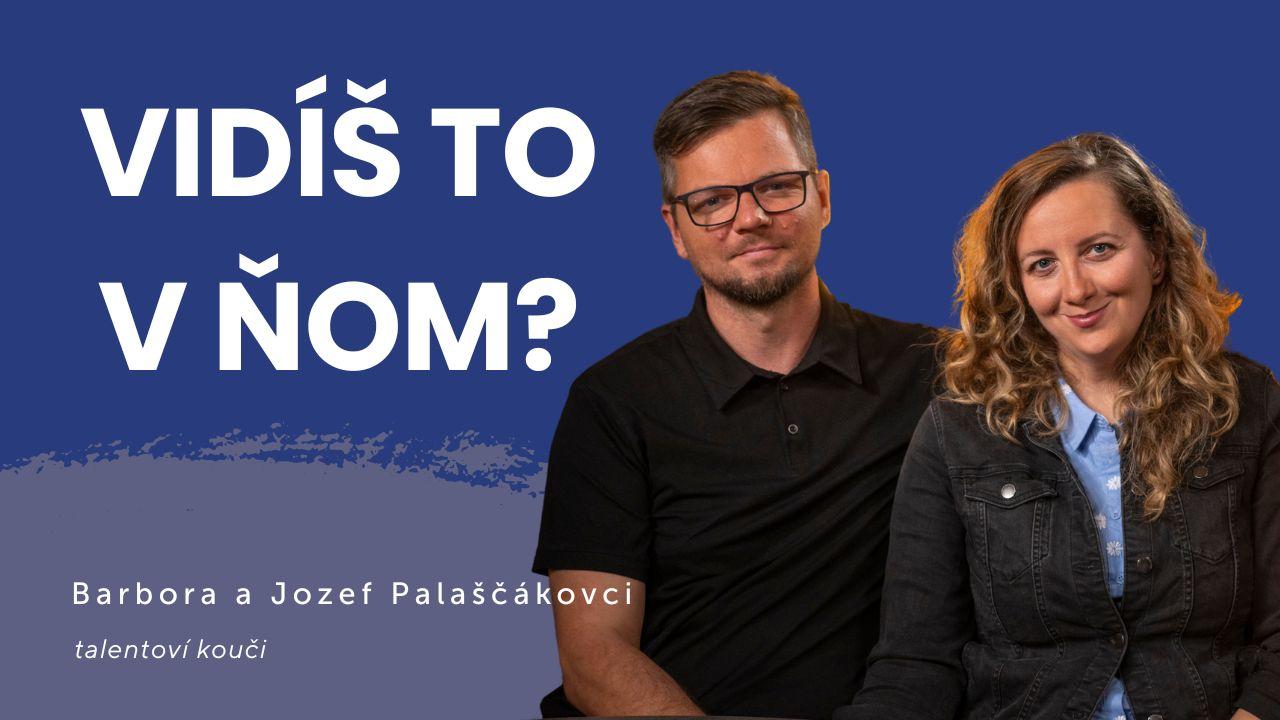 Vidíš to v ňom? | manželia Barbora a Jozef Palaščákovci #44