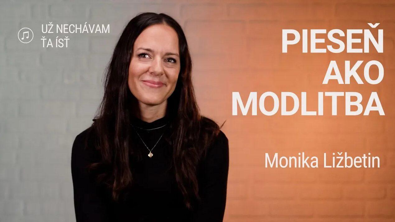 PIESEŇ AKO MODLITBA | Monika Ližbetin | Už nechávam ťa ísť