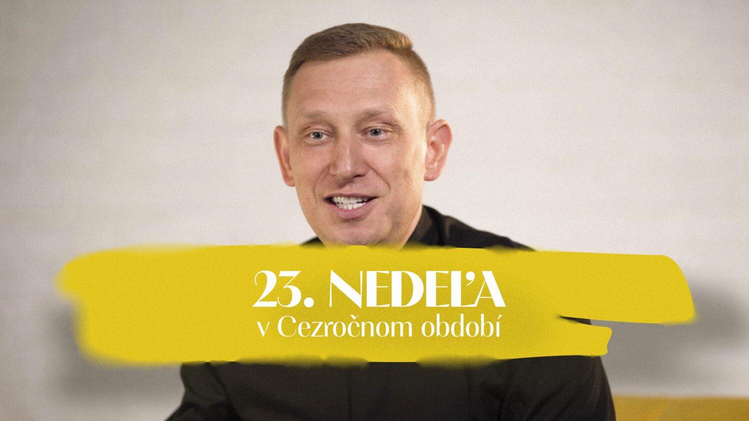 NEDEĽA UŽ V SOBOTU | Peter Sýkora | 23. nedeľa v Cezročnom období