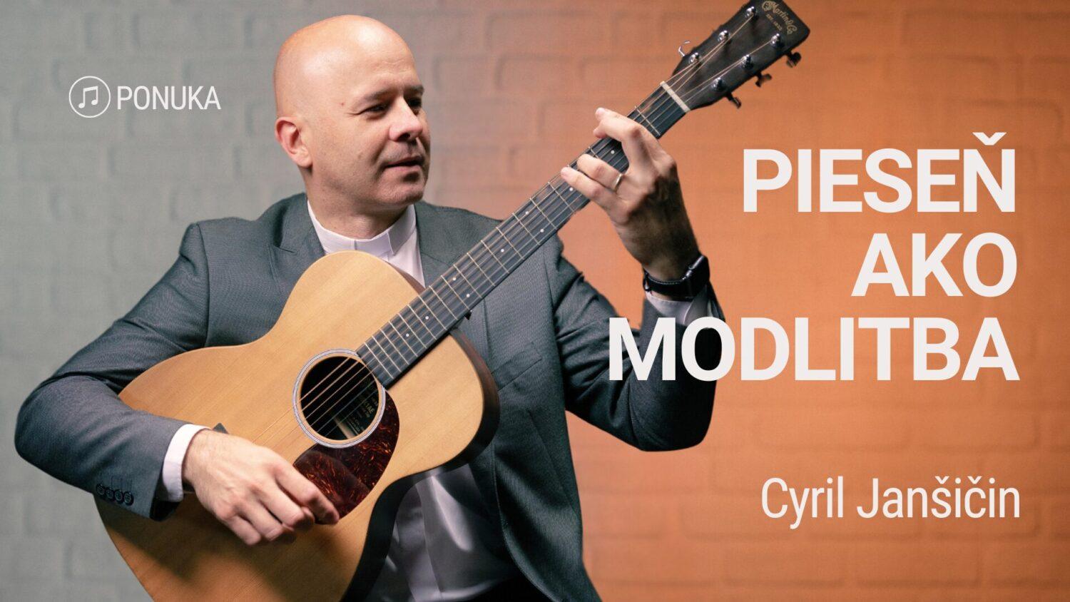 PIESEŇ AKO MODLITBA | Cyril Jančišin | Ponuka