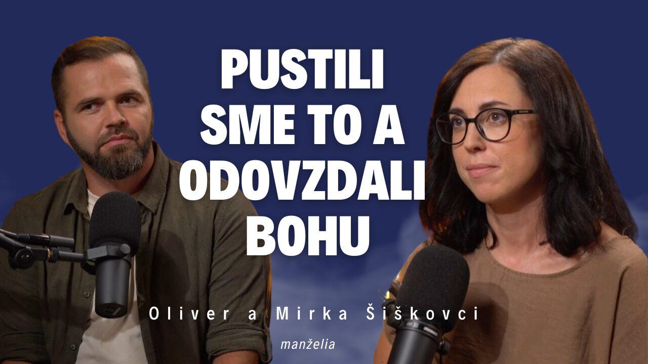 Pustili sme to a odovzdali Bohu _ Oliver a Mirka Šiškovci / Slovo+ podcast #30