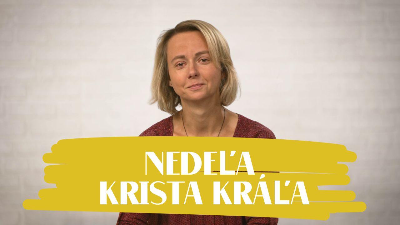 NEDEĽA UŽ V SOBOTU | Mária Škovierová | Nedeľa Krista Kráľa