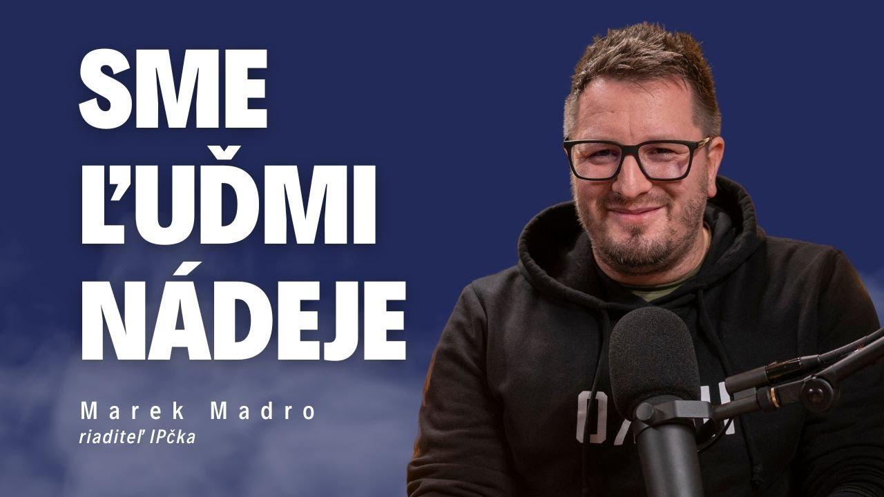 Sme ľudia nádeje | psychológ Marek Madro / Slovo+ podcast #33