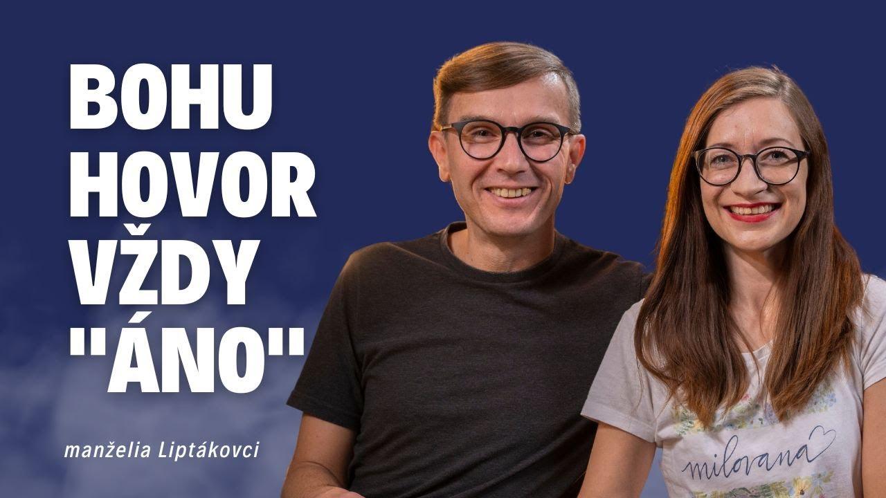 Bohu hovor vždy “ÁNO” | manželia Liptákovci / Slovo+ podcast #32