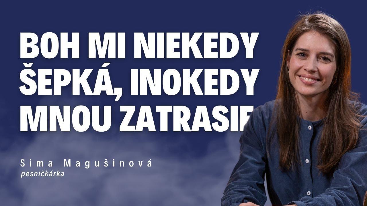 Boh mi niekedy šepká, inokedy mnou zatrasie | pesničkárka Sima Magušinová / Slovo+ podcast #35