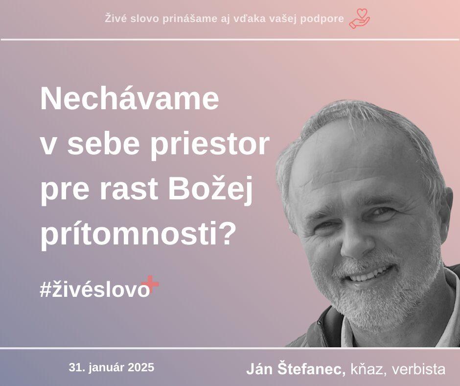 Nechávame v sebe priestor pre rast Božej prítomnosti?