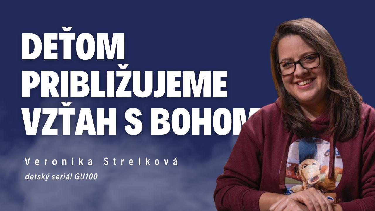 Deťom približujeme vzťah s Bohom | Veronika Strelková – detský seriál GU100 / Slovo+ podcast #36