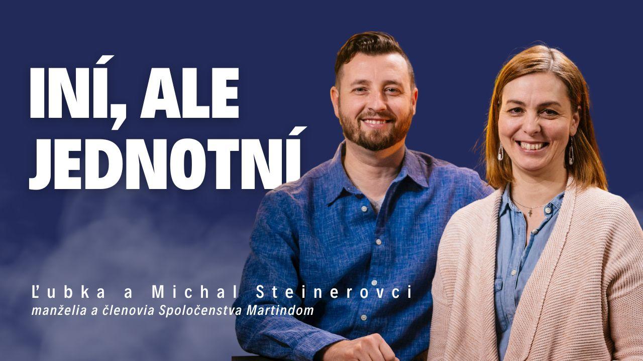 Iní, ale jednotní | manželia Ľubka a Michal Steinerovci / Slovo+ podcast #38