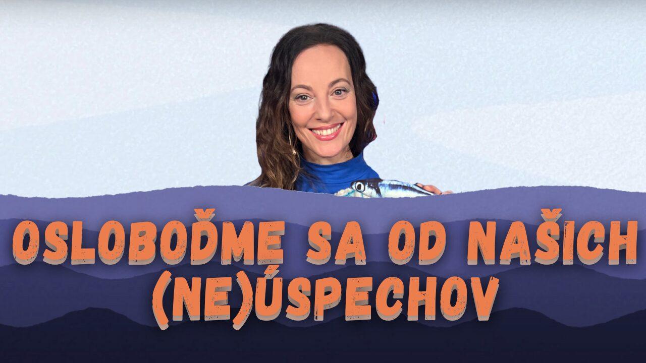 Osloboďme sa od našich (ne)úspechov | Mária Podhradská | SARDINKY