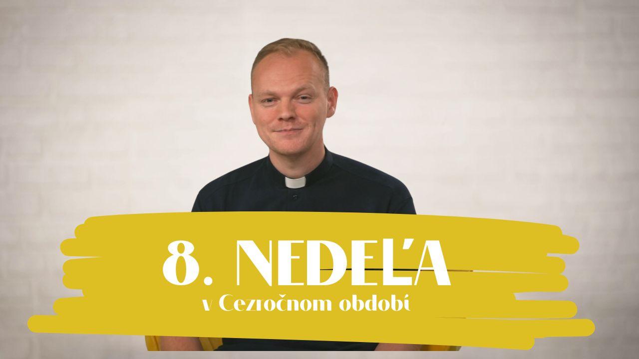 NEDEĽA UŽ V SOBOTU | Andrej Ondrejka | 8. nedeľa v Cezročnom období