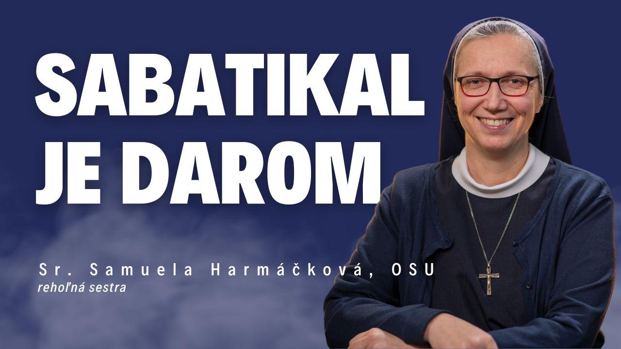 Sabatikal je darom | Sr. Samuela Harmáčková, OSU / Slovo+ podcast #39