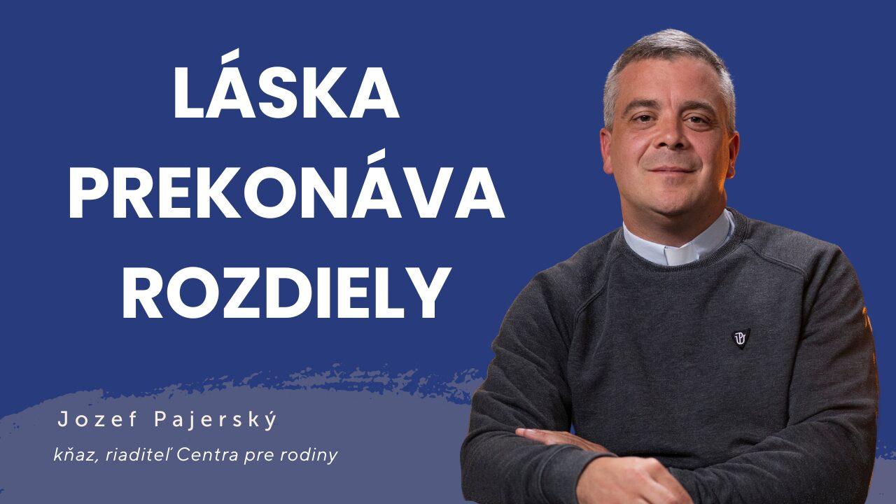 Láska prekonáva rozdiely | Jozef Pajerský / Slovo+ podcast #46