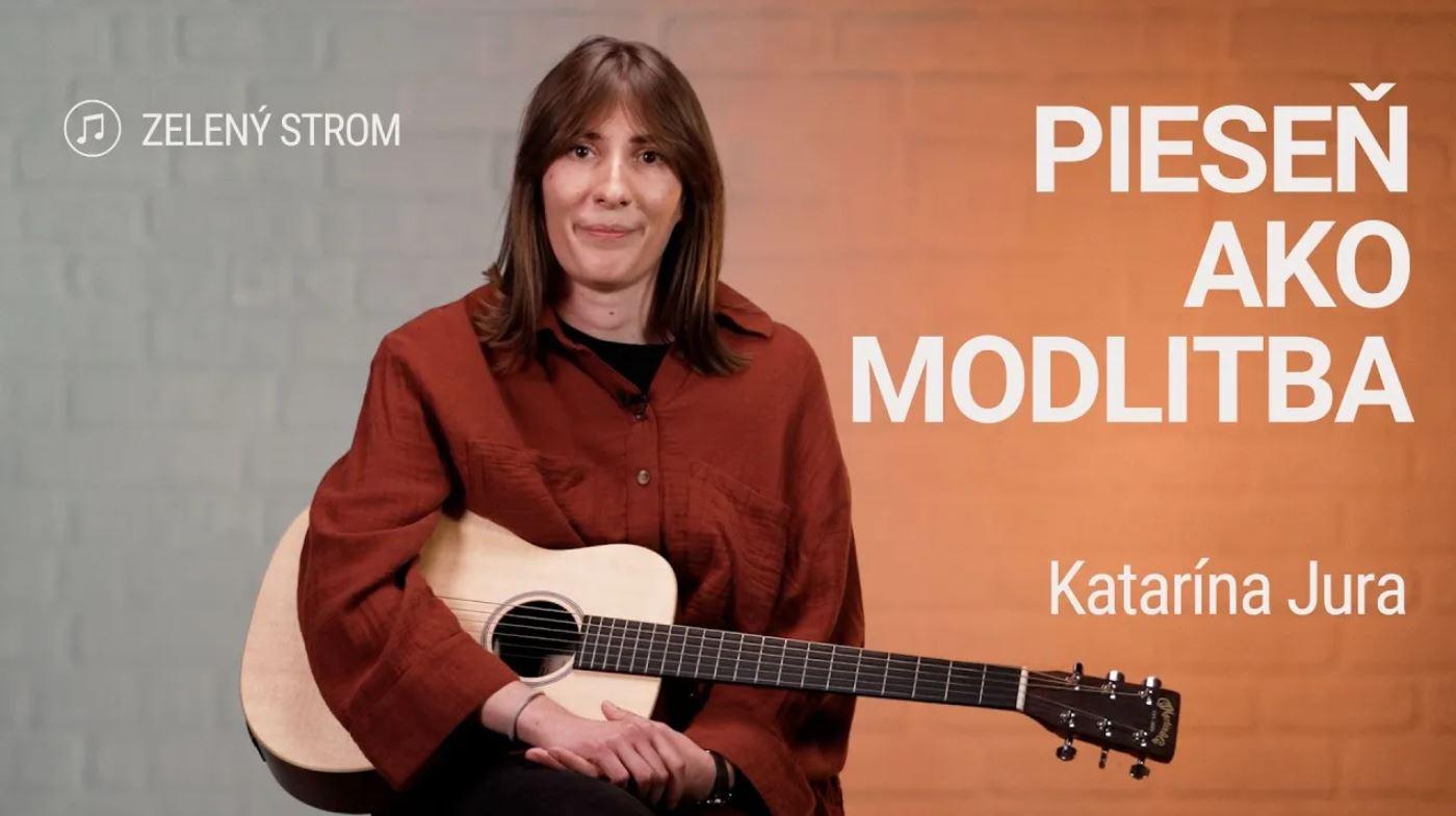 PIESEŇ AKO MODLITBA | Katarína Jura | Zelený strom